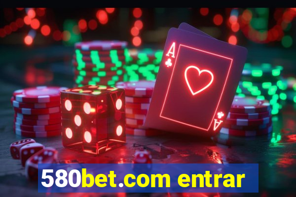 580bet.com entrar